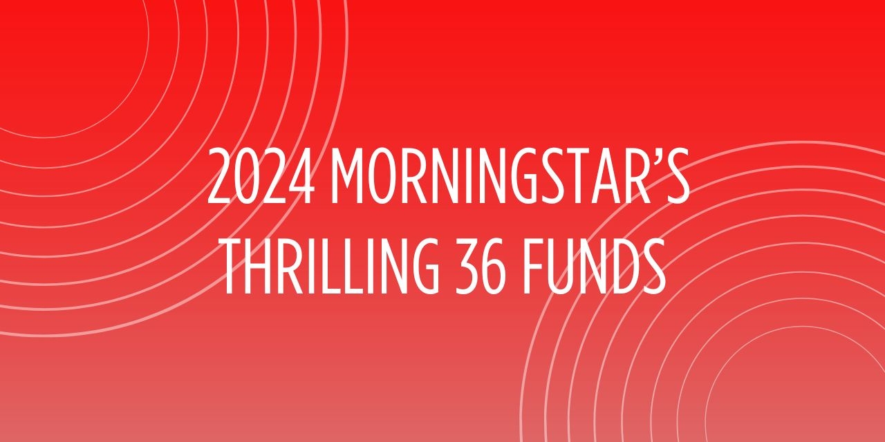 2024 Morningstar's Thrilling 36 Funds