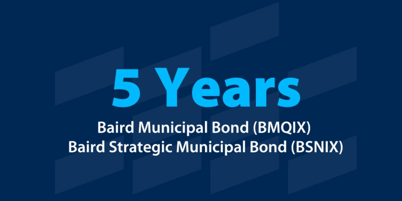 5 Years - Baird Municipal Bond and Baird Strategic Municipal Bond funds